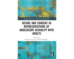 Routledge Research in Cultural and Media Studies- Desire and Consent in Representations of Adolescent Sexuality with Adults