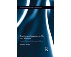Routledge Advances in Comics Studies - The Modern Superhero in Film and Television