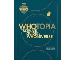 Doctor Who: Whotopia: The Ultimate Guide to the Whoniverse