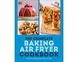 The Complete Baking Air Fryer Cookbook