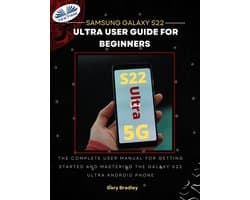 Samsung Galaxy S22 Ultra User Guide For Beginners