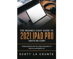 The Insanely Easy Guide to the 2021 iPad Pro (with M1 Chip): Getting Started with the Latest Generation of iPad Pro and iPadOS 14.5