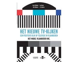 Vlaanderen Inc. Het nieuwe tv kijken. Een positieve kijk op televisie in Vlaanderen