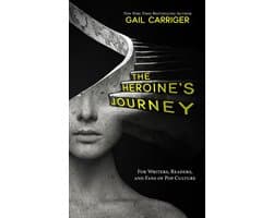 The Heroine's Journey: For Writers, Readers, and Fans of Pop Culture