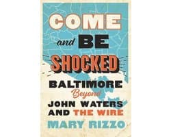 Come and Be Shocked – Baltimore beyond John Waters and The Wire