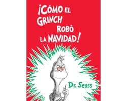 Classic Seuss - ¡Cómo el Grinch robó la Navidad! (How the Grinch Stole Christmas Spanish Edition)