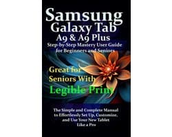 Samsung Galaxy Tab A9 & A9 Plus Step-by-Step Mastery User Guide for Beginners and Seniors