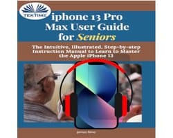 IPhone 13 Pro Max User Guide For Seniors