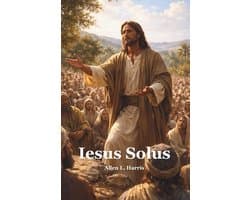 Iesus Solus: The Words of Jesus as a Study Bible or Christian Devotional
