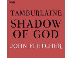 Tamburlaine Shadow Of God (BBC Radio 3 Drama On 3)