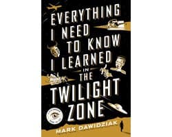 Everything I Need to Know I Learned in the Twilight Zone A FifthDimension Guide to Life