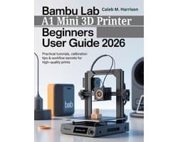 Bambu Lab A1 Mini 3D Printer Beginners User Guide 2026