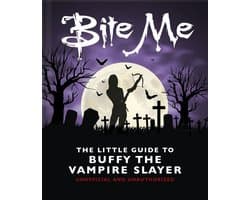 Bite Me: The Little Guide to Buffy the Vampire Slayer