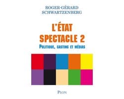 L'état spectacke 2 - Politique, castings et médias
