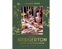 The Official Bridgerton Guide to Entertaining: How to Cook, Host, and Toast Like a Member of the Ton