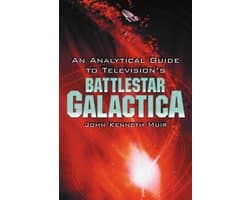 An Analytical Guide to Television's Battlestar Galactica