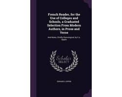 French Reader, for the Use of Colleges and Schools, a Graduated Selection from Modern Authors, in Prose and Verse