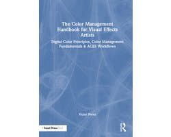 The Color Management Handbook for Visual Effects Artists