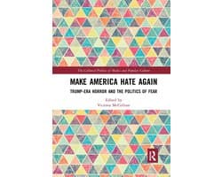 The Cultural Politics of Media and Popular Culture- Make America Hate Again