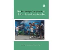 Routledge Media and Cultural Studies Companions-The Routledge Companion to Asian American Media