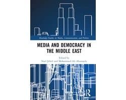 Routledge Studies in Media, Communication, and Politics- Media and Democracy in the Middle East