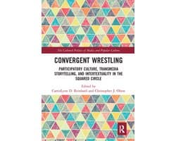 The Cultural Politics of Media and Popular Culture - Convergent Wrestling