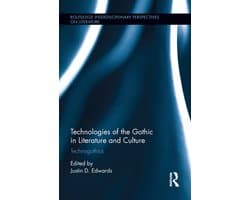 Routledge Interdisciplinary Perspectives on Literature - Technologies of the Gothic in Literature and Culture