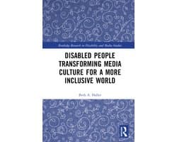 Routledge Research in Disability and Media Studies- Disabled People Transforming Media Culture for a More Inclusive World