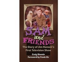 Sam and Friends - The Story of Jim Henson's First Television Show (hardback)