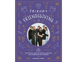 Friendsgiving The Official Guide to Hosting, Roasting, and Celebrating with Friends