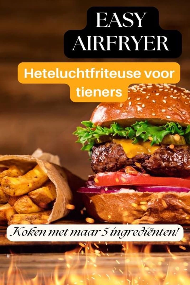 Easy Airfryer Heteluchtfriteuse voor tieners: 5-ingrediëntenrecepten die iedereen kan maken - — afbeelding 1