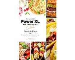 Air Fryer Cookbook-The Complete Power XL Air Fryer Grill Cookbook
