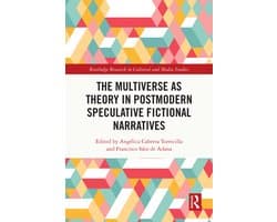 Routledge Research in Cultural and Media Studies-The Multiverse as Theory in Postmodern Speculative Fictional Narratives
