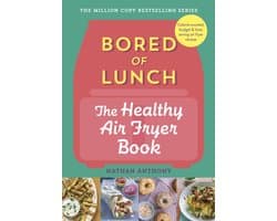 Bored of Lunch: The Healthy Air Fryer Book