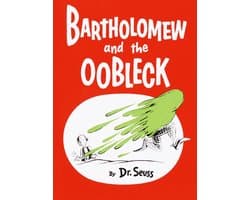 Classic Seuss - Bartholomew and the Oobleck