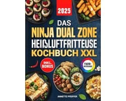 Kochbuch für Heißluftfritteusen: Einfache und gesunde Rezepte für die ganze Familie