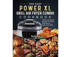 The Easy PowerXL Grill Air Fryer Combo Cookbook