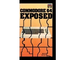 Commodore 64 Exposed: Complete Programming Guide