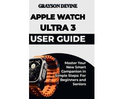 Smartwatch Power: The Insider's Blueprint to Wearable Excellence & Connected Living- Apple Watch Ultra 3 User Guide