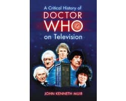 A Critical History of Doctor Who on Television