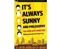 Popular Culture and Philosophy 91 - It's Always Sunny and Philosophy
