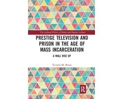 The Cultural Politics of Media and Popular Culture - Prestige Television and Prison in the Age of Mass Incarceration