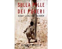 Easy Italian Reader 1 - Easy Italian Reader - Sulla Pelle dei Poveri