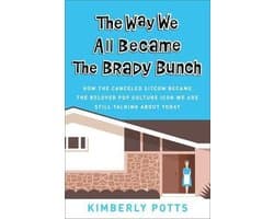 The Way We All Became The Brady Bunch How the Canceled Sitcom Became the Beloved Pop Culture Icon We Are Still Talking About Today