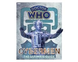 Doctor Who: Cybermen - The Ultimate Guide