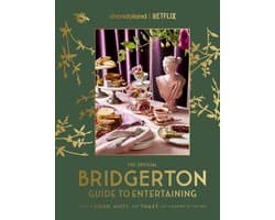 The Official Bridgerton Guide to Entertaining: How to Cook, Host, and Toast Like a Member of the Ton