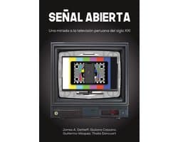 Señal abierta: Una mirada a la televisión peruana del siglo XXI