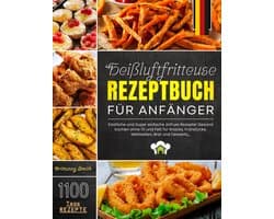 Healtijdschriftenreceptenboek voor Airfryer Beginners: 1100 Dagen Eenvoudige, Gezonde Recepten Zonder Olie