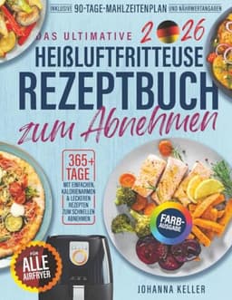 Heißluftfritteuse Rezeptbuch für einfache und kalorienarme Gerichte – 90 Tage Diätplan — thumbnail 1
