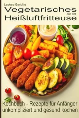 Vegetarische Heißluftfritteuse Recepten: Gezond en Eenvoudig Koken voor Beginners — thumbnail 1